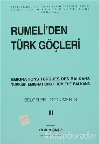 Rumeli'den Türk Göçleri / Emigrations Turques Des Balkans / Turkish Emigrations From The Balkans Cilt: 3