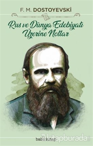 Rus ve Dünya Edebiyatı Üzerine Notlar Fyodor Mihayloviç Dostoyevski
