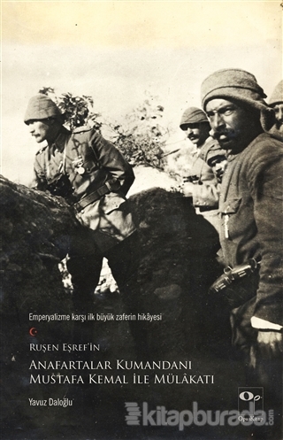 Ruşen Eşref'in Anafartalar Kumandanı Mustafa Kemal ile Mülakatı