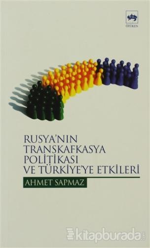 Rusya'nın Transkafkasya Politikası ve Türkiye'ye Etkileri