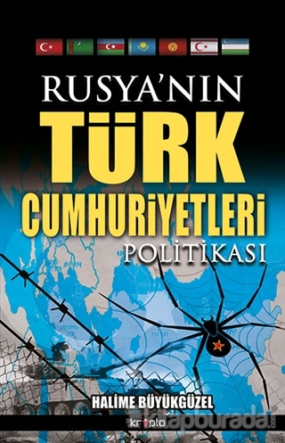 Rusya'nın Türk Cumhuriyetleri Politikası %10 indirimli Halime Büyükgüz