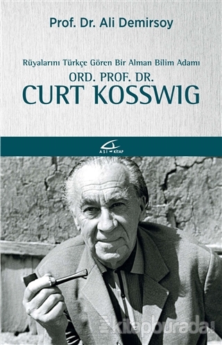 Rüyalarını Türkçe Gören Bir Bilim Adamı: Ord. Prof. Dr. Curt Kosswig