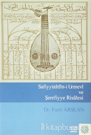 Safiyyüddîn-i Urmevî ve Şerefiyye Risâlesi %15 indirimli Fazlı Arslan