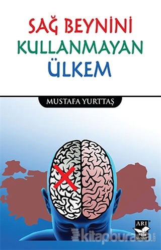 Sağ Beynini Kullanmayan Ülkem Mustafa Yurttaş