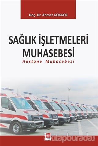 Sağlık İşletmeleri Muhasebesi Ahmet Gökgöz