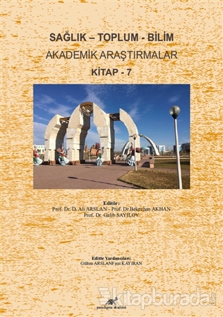 Sağlık - Toplum - Bilim Akademik Araştırmalar Kitap - 7 Ali Arslan