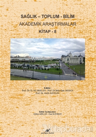 Sağlık - Toplum - Bilim Akademik Araştırmalar Kitap - 8 Ali Arslan