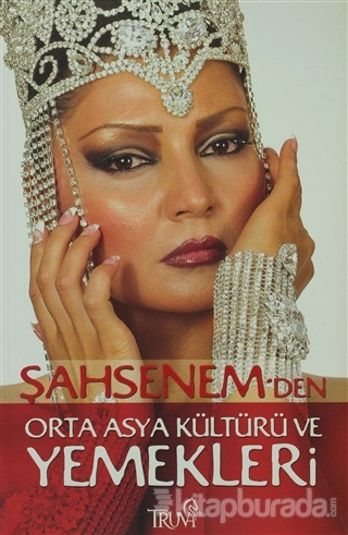 Şahsenem'den Orta Asya Kültürü ve Yemekleri