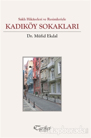 Saklı Hikayeler ve Resimleriyle - Kadıköy Sokakları (Ciltli)