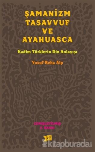 Şamanizm,Tasavvuf ve Ayahuasca Yusuf Reha Alp