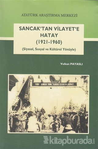 Sancak'tan Vilayet'e Hatay (1921-1960)
