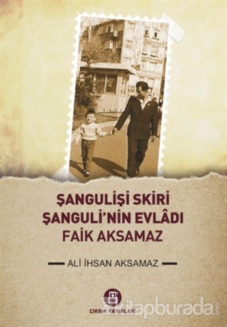 Şangulişi Skiri - Şanguli'nin Evladı Faik Aksamaz Ali İhsan Aksamaz