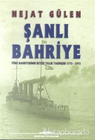 Şanlı Bahriye Türk Bahriyesinin İkiyüz Yıllık Tarihçesi 1773-1973 Neja