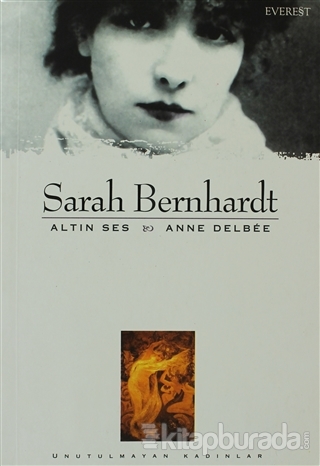 Sarah Bernhardt Altın Ses Anne Delbee