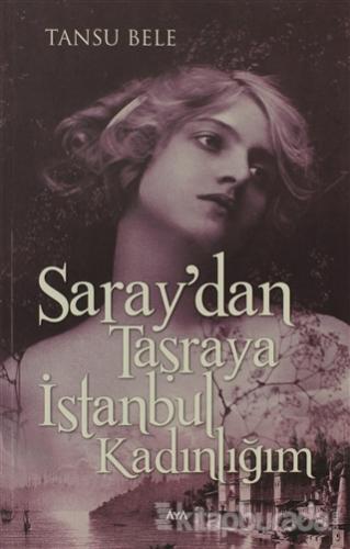 Saray'dan Taşraya İstanbul Kadınlığım