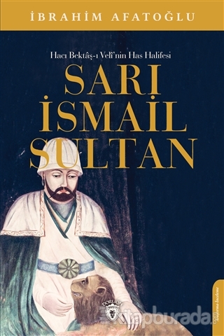 Sarı İsmail Sultan - Hacı Bektaş-ı Veli'nin Has Halifesi İbrahim Afato