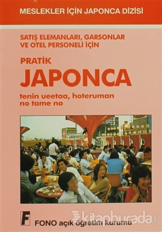 Satış Elemanları, Garsonlar ve Otel Personeli için Pratik Japonca