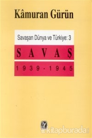 Savaşan Dünya ve Türkiye: 3 Savaş 1939 - 1945