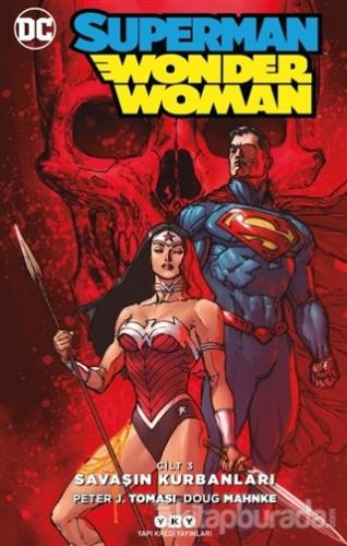 Savaşın Kurbanları - Superman Wonder Woman Cilt 3 Peter J. Tomasi