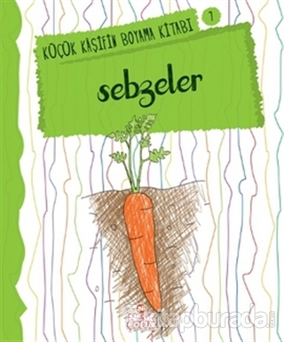 Sebzeler - Küçük Kaşifin Boyama Kitabı Serisi 7
