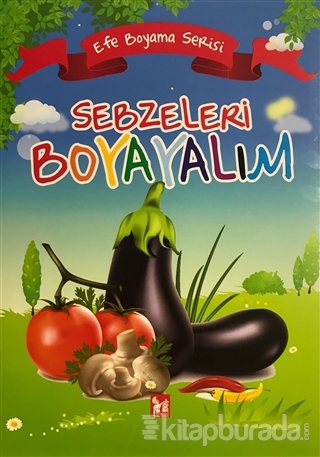 Sebzeleri Boyayalım - Efe Boyama Serisi