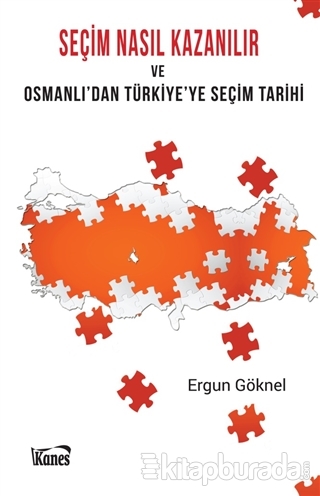 Seçim Nasıl Kazanılır ve Osmanlı'dan Türkiye'ye Seçim Tarihi Ergun Gök