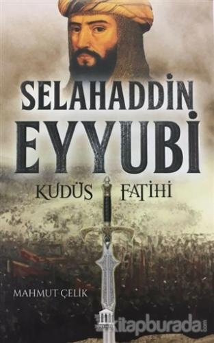 Selahaddin Eyyubi - Kudüs Fatihi Mahmut Çelik