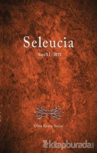 Seleucia Sayı 11 - 2021 Olba Kazısı Serisi Kolektif