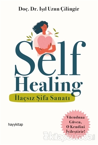 Self Healing - İlaçsız Şifa Sanatı Işıl Uzun Çilingir