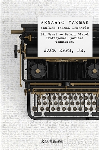Senaryo Yazmak Yeniden Yazmak Demektir Jack Epps Jr.