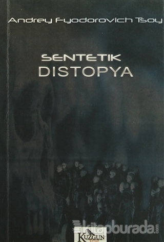 Sentetik Distopya %15 indirimli Andrey Fyodorovich Tsoy