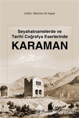 Seyahatnamelerde ve Tarihi Coğrafya Eserlerinde Karaman Mehmet Ali Kap
