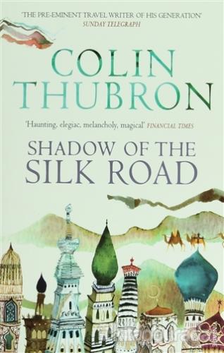 Shadow of the Silk Road Colin Thubron