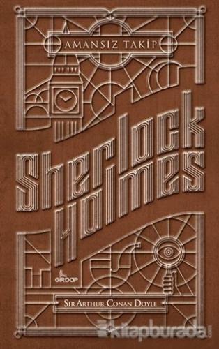 Sherlock Holmes - Amansız Takip Sir Arthur Conan Doyle