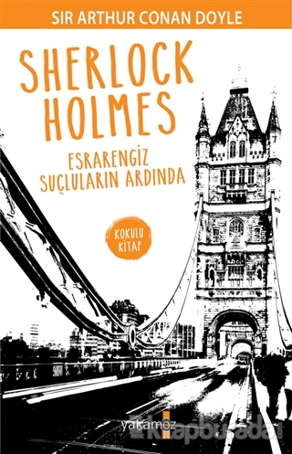 Sherlock Holmes - Esrarengiz Suçluların Ardında Sir Arthur Conan Doyle