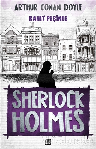 Sherlock Holmes - Kanıt Peşinde Arthur Conan Doyle