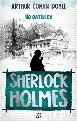 Sherlock Holmes - Üç Çatılı Ev Arthur Conan Doyle