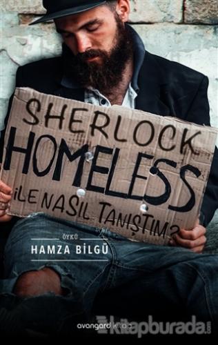 Sherlock Homeless İle Nasıl Tanıştım? Hamza Bilgü