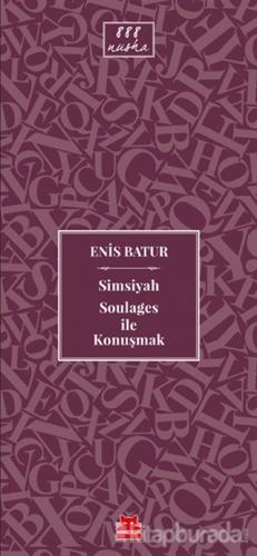 Simsiyah Soulages ile Konuşmak Enis Batur