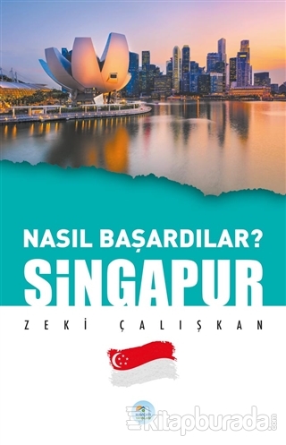 Singapur - Nasıl Başardılar? Zeki Çalışkan