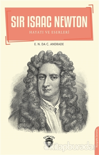 Sir Isaac Newton E.N. Da C. Andrade