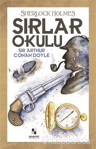 Sırlar Okulu - Sherlock Holmes Sir Arthur Conan Doyle