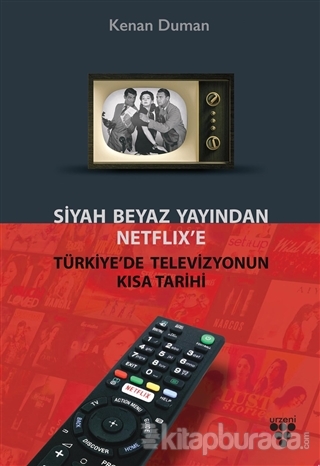 Siyah Beyaz Yayından Netflix'e Türkiye'de Televizyonun Kısa Tarihi