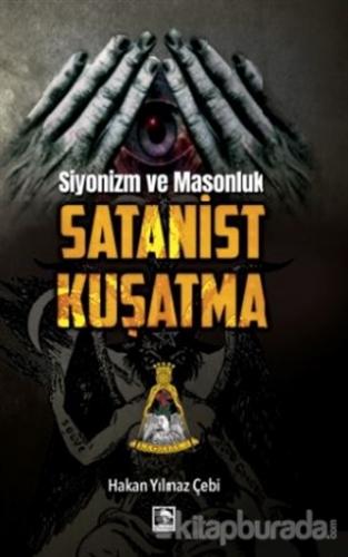 Siyonizm ve Masonluk - Satanist Kuşatma Hakan Yılmaz Çebi