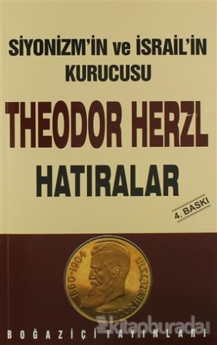 Siyonizmin Kurucusu Theodor  Theodor Herzl'in Hatıraları ve Sultan Abdülhamid