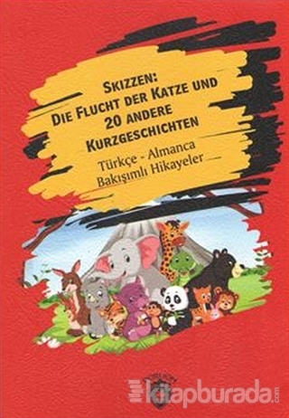 Skizzen Die Flucht Der Katze Und 20 Andere Kurzgeschichten Almanca Türkçe Bakışımlı Hikayeler