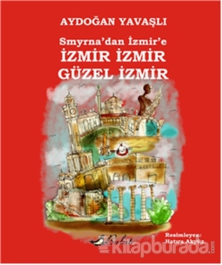Smyrna'dan İzmir'e İzmir İzmir Güzel İzmir