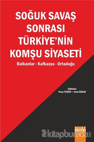 Soğuk Savaş Sonrası Türkiye'nin Komşu Siyaseti %15 indirimli Arda Özka
