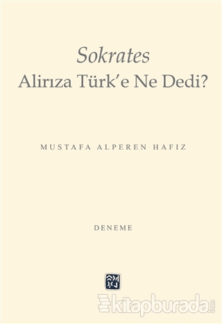 Sokrates Alirıza Türk'e Ne Dedi? Mustafa Alperen Hafız