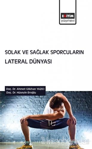 Solak ve Sağlak Sporcuların Lateral Dünyası Ahmet Gökhan Yazıcı